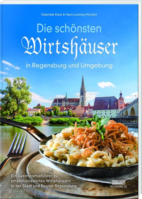 Gabriele Kiesl: Die schönsten Wirtshäuser in Regensburg und Umgebung, Buch