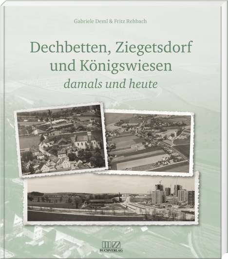 Fritz Rehbach: Dechbetten, Ziegetsdorf und Königswiesen, Buch