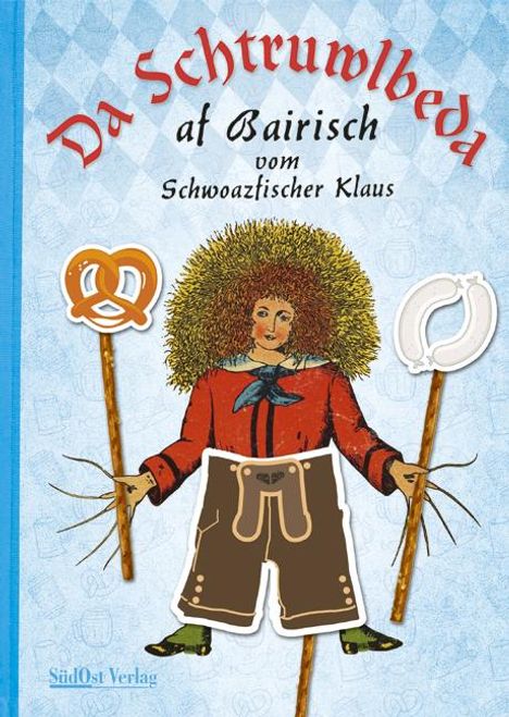 Klaus Schwarzfischer: Da Schtruwlbeda af Bairisch, Buch