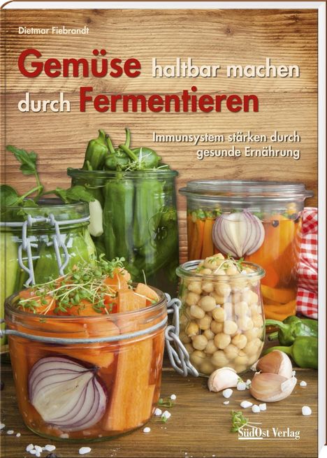 Dietmar Fiebrandt: Fiebrandt, D: Gemüse haltbar machen durch Fermentieren, Buch