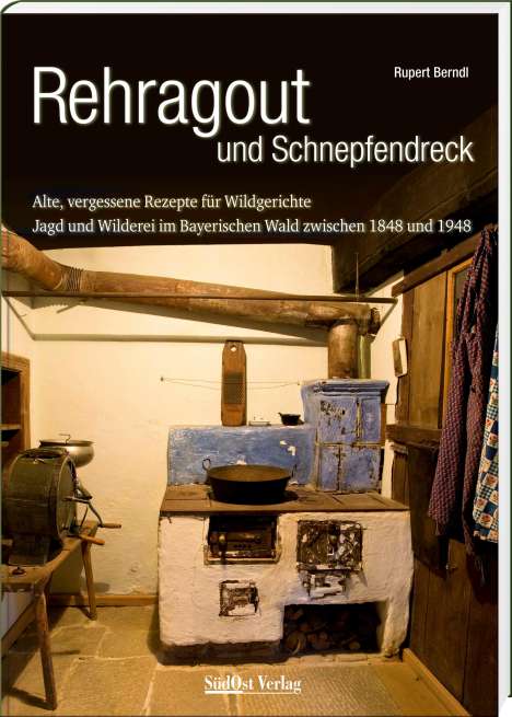 Rupert Berndl: Rehragout und Schnepfendreck, Buch