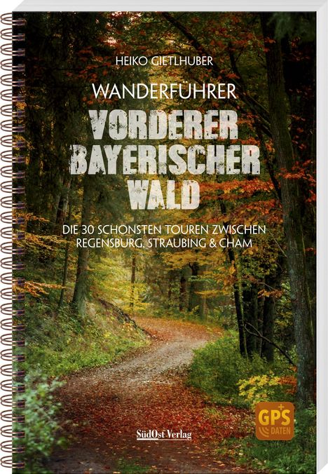 Heiko Gietlhuber: Wanderführer Vorderer Bayerischer Wald, Buch