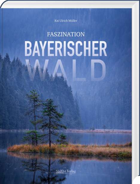 Kai Ulrich Müller: Faszination Bayerischer Wald, Buch