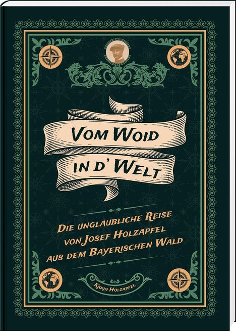 Buchtitel: "Vom Woid in d’ Welt". Untertitel: "Die unglaubliche Reise von Josef Holzapfel aus dem Bayerischen Wald". Dekorative Umrandung.