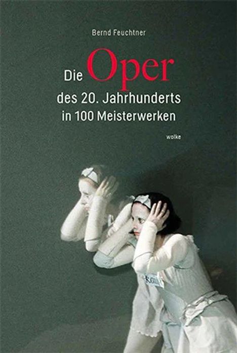 Bernd Feuchtner: Die Oper des 20. Jahrhunderts in 100 Meisterwerken, Buch