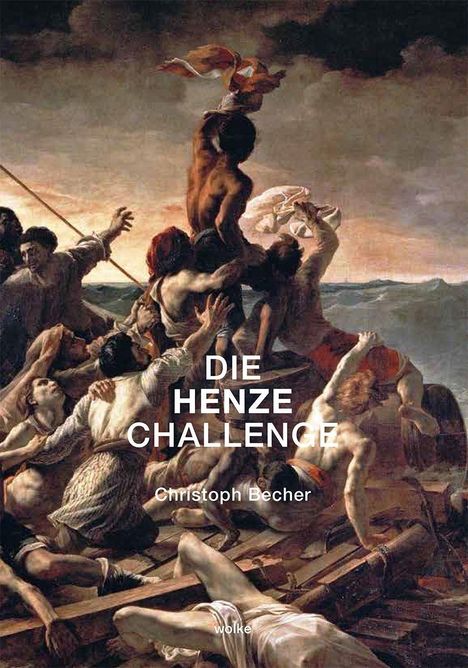 Texte: "DIE HENZE CHALLENGE" und "Christoph Becher". Eine dramatische Szene auf einem Floß, Menschen strecken die Hände gen Himmel.