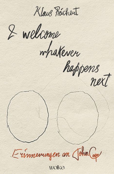 Handschriftliche Texte: „Klaus Reichert“, „I welcome whatever happens next“, „Erinnerungen an John Cage“. Zwei Kreise als Skizze.
