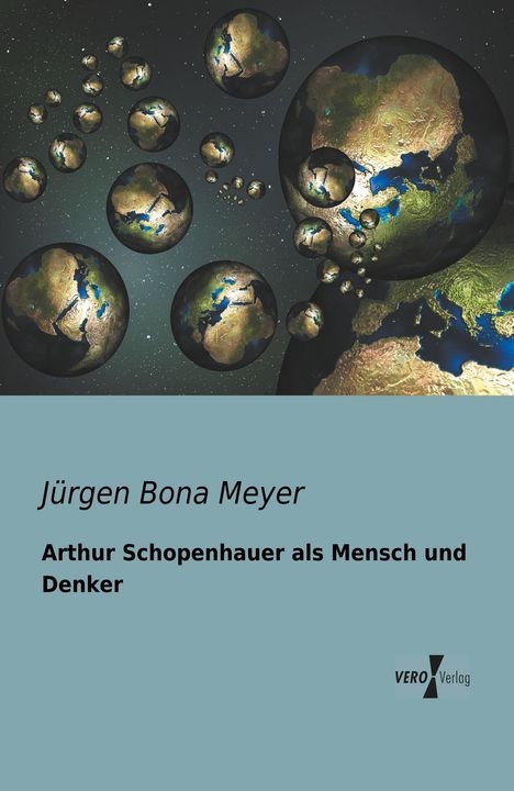 Jürgen Bona Meyer: Arthur Schopenhauer als Mensch und Denker, Buch