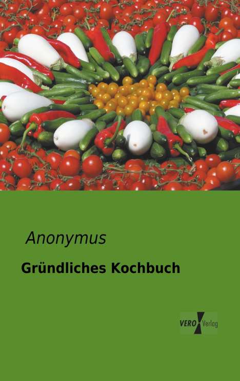 Anonymus: Gründliches Kochbuch, Buch