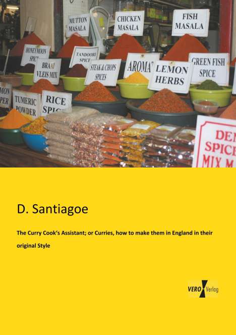 D. Santiagoe: The Curry Cook¿s Assistant; or Curries, how to make them in England in their original Style, Buch