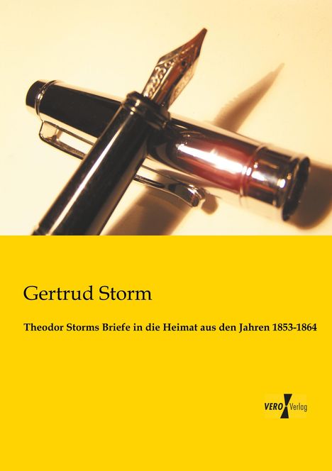 Theodor Storms Briefe in die Heimat aus den Jahren 1853-1864, Buch