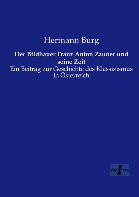 Hermann Burg: Der Bildhauer Franz Anton Zauner und seine Zeit, Buch