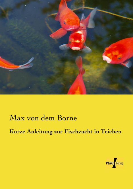 Max von dem Borne: Kurze Anleitung zur Fischzucht in Teichen, Buch