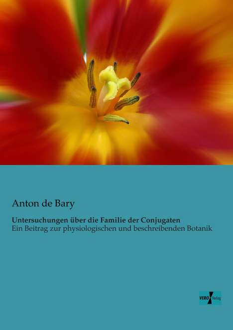 Anton De Bary: Untersuchungen über die Familie der Conjugaten, Buch