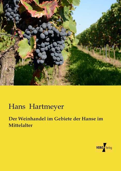 Hans Hartmeyer: Der Weinhandel im Gebiete der Hanse im Mittelalter, Buch