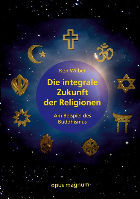 Ken Wilber: Die integrale Zukunft der Religionen, Buch