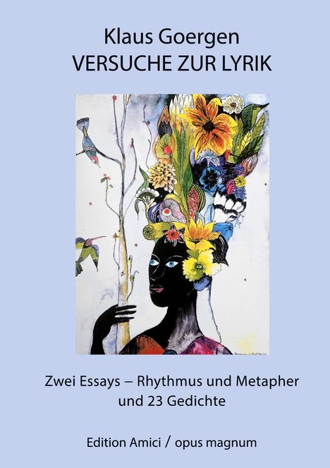 Titel: Klaus Goergen - VERSUCHE ZUR LYRIK. Zwei Essays und 23 Gedichte. Darstellung: Bunte Blumen und ein Vogel.