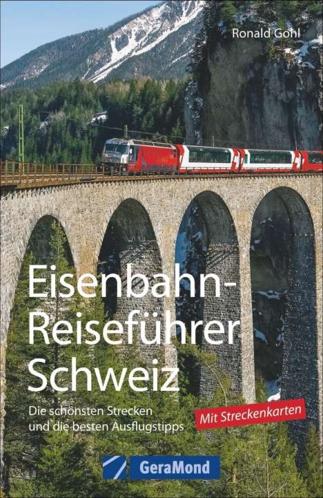 Ronald Gohl: Gohl, R: Eisenbahn-Reiseführer Schweiz, Buch