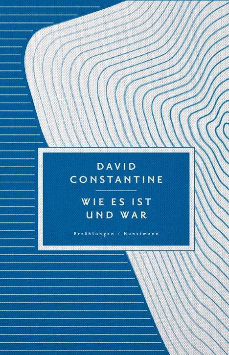 David Constantine: Wie es ist und war, Buch