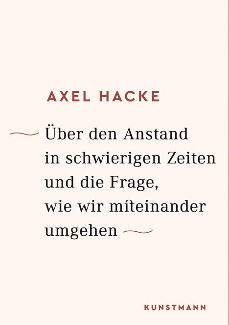 Axel Hacke: Über den Anstand in schwierigen Zeiten und die Frage, wie wir miteinander umgehen, Buch