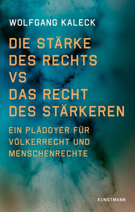 Wolfgang Kaleck: Die Stärke des Rechts vs. Das Recht des Stärkeren, Buch