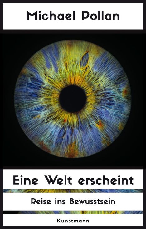 „Michael Pollan“, „Eine Welt erscheint“, „Reise ins Bewusstsein“, „Kunstmann“. Detail eines bunten menschlichen Auges.