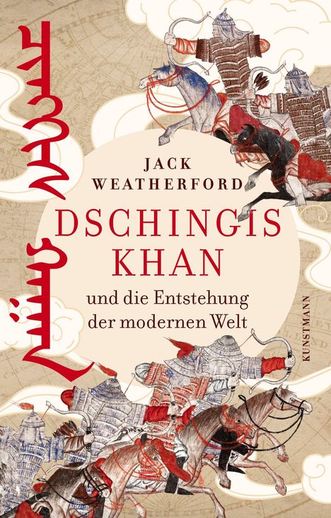 Titel: Dschingis Khan und die Entstehung der modernen Welt. Illustration: Reiter auf Pferden in traditioneller mongolischer Rüstung.