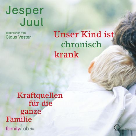 Jesper Juul: Unser Kind ist chronisch krank, 2 CDs