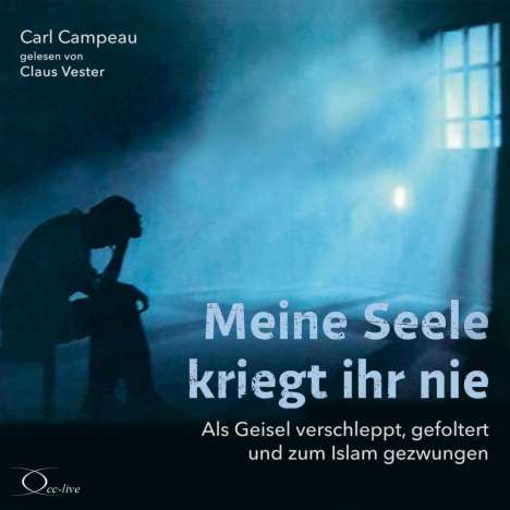 Carl Campeau: Meine Seele kriegt ihr nie, CD