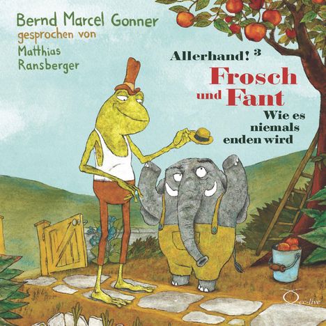 "Bernd Marcel Gonner, gesprochen von Matthias Ransberger. Allerhand! 3 Frosch und Fant Wie es niemals enden wird."

Ein Frosch und ein Elefant stehen im Garten. Der Frosch hält einen Hut. Bäume und ein Zaun sind im Hintergrund.