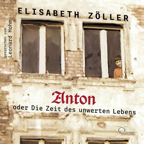 Elisabeth Zöller: Anton oder Die Zeit des unwerten Lebens, 4 CDs