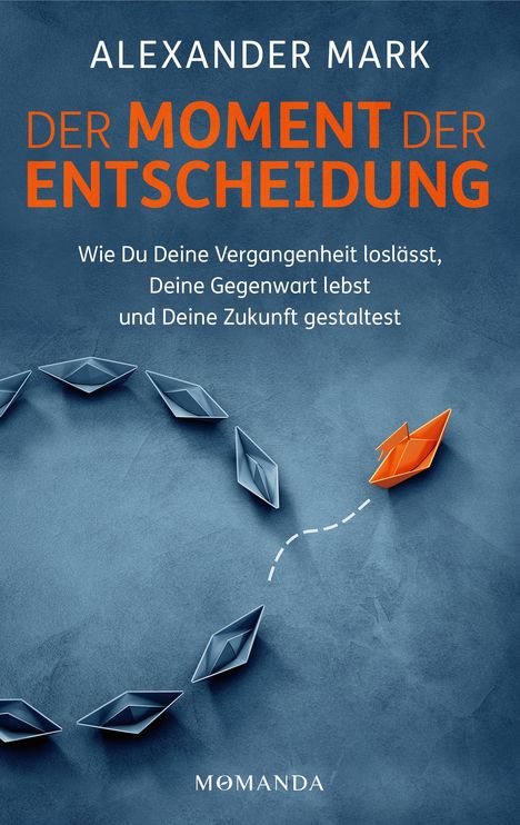 Alexander Mark: Der Moment der Entscheidung, Buch