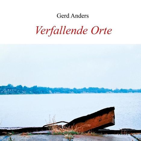 Gerd Anders: Anders, G: Verfallende Orte, Buch