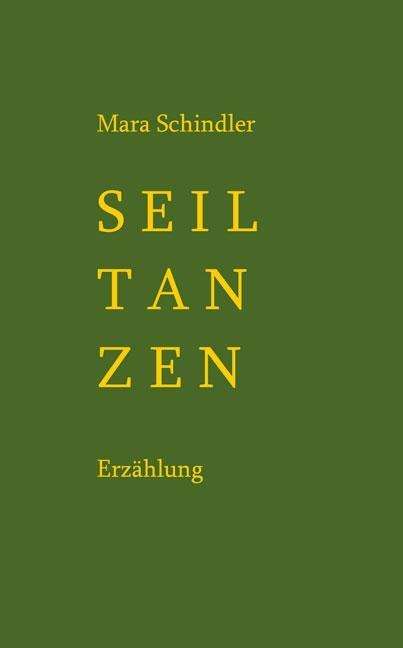 Mara Schindler: Schindler, M: Seiltanzen, Buch