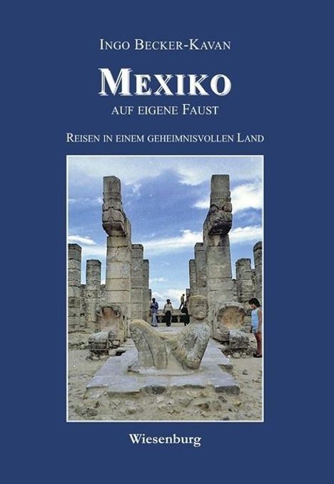 Ingo Becker-Kavan: MEXIKO auf eigene Faust, Buch