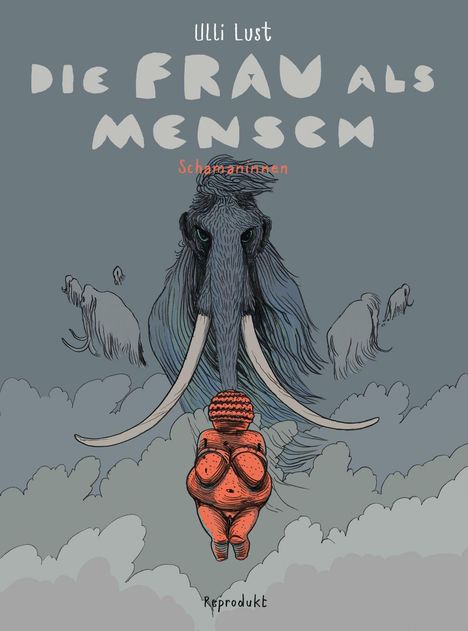 Texte: "Ulli Lust", "DIE FRAU ALS MENSCH", "Schamaninnen". Illustration: Ein Mammut und eine Figur in Wolken.