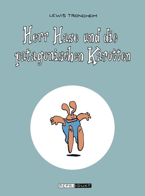 Text: "LEWIS TRONDHEIM", "Herr Hase und die patagonischen Karotten", "REPRODUKT". Eine Illustration eines lachenden Häschens in blauer Kleidung.