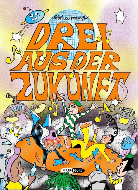 Text: "Drei aus der Zukunft". Verspielte Illustration mit fröhlichen Figuren, einem Roboter und Musiknoten.