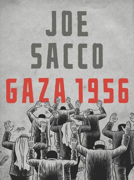 "JOE SACCO GAZA 1956" steht oben. Mehrere Menschen mit erhobenen Händen gehen weg, schwarz-grau illustriert.