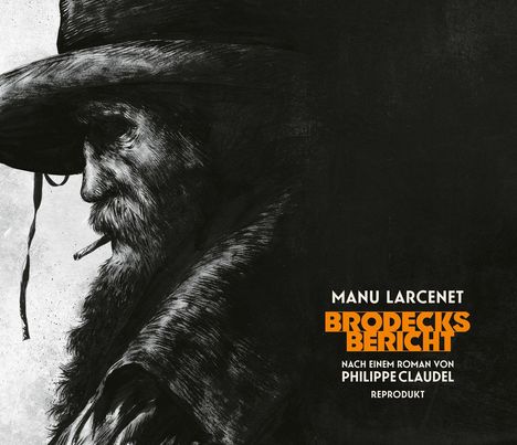 "Manu Larcenet, Brodecks Bericht, nach einem Roman von Philippe Claudel, Reprodukt." Illustration: Gesicht eines bärtigen Mannes mit Zigarette und Hut.