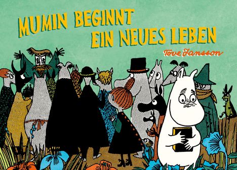 "Mumin beginnt ein neues Leben" in gelber Schrift auf grünem Hintergrund. Illustration mit vielen bunten Charakteren.