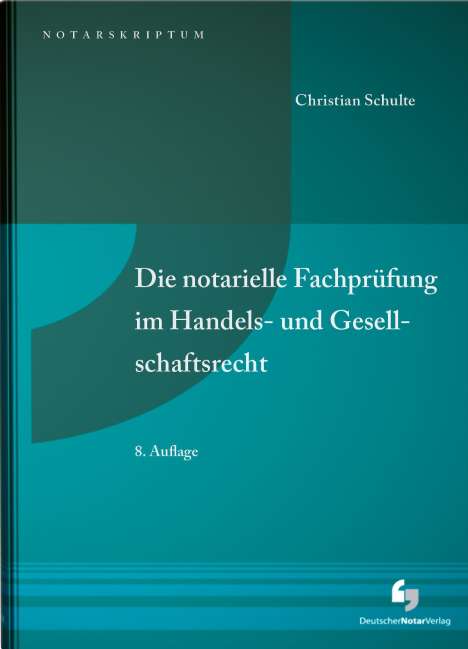 Christian Schulte: Die notarielle Fachprüfung im Handels- und Gesellschaftsrecht, Buch