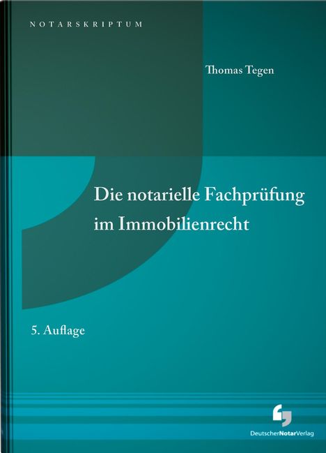 Thomas Tegen: Die notarielle Fachprüfung im Immobilienrecht, Buch