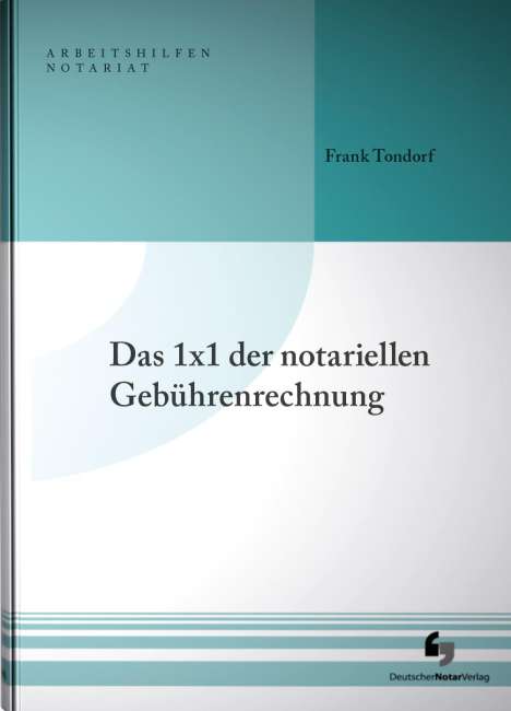 Frank Tondorf: Das 1x1 der notariellen Gebührenrechnung, Buch