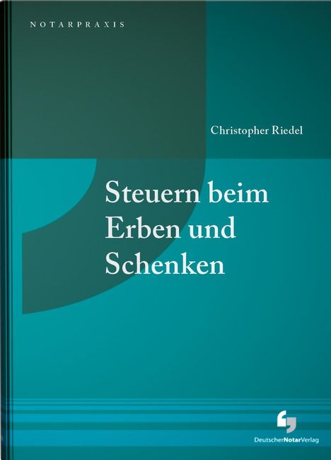 Christopher Riedel: Steuern beim Erben und Schenken, Buch