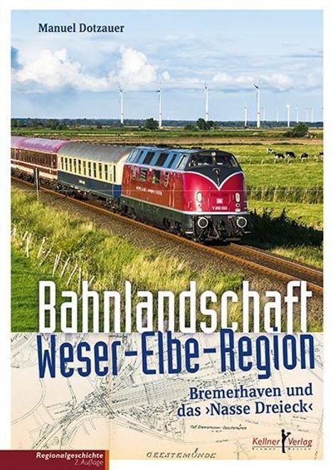 Manuel Dotzauer: Dotzauer, M: Bahnlandschaft Weser-Elbe-Region, Buch