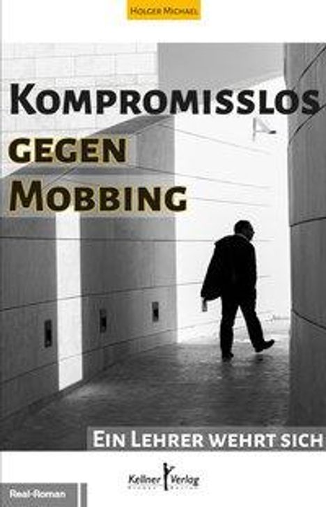 Michael Holger: Holger, M: Kompromisslos gegen Mobbing, Buch