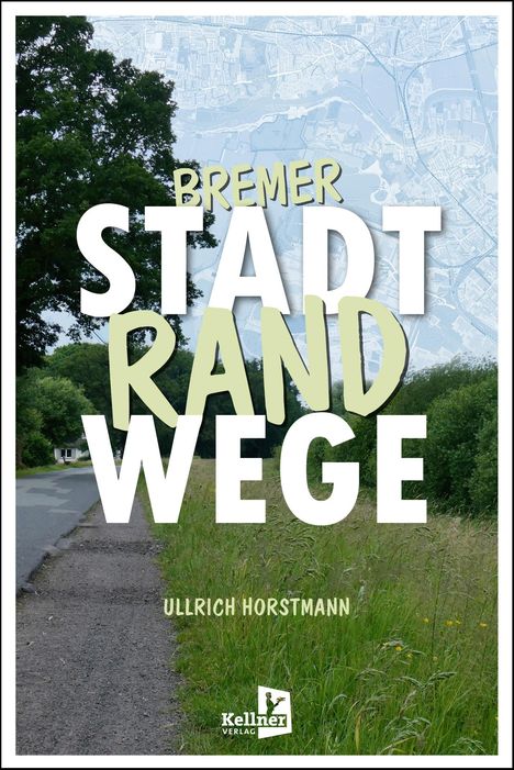 Ullrich Horstmann: Bremer Stadtrandwege, Buch