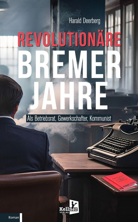 Harald Deerberg: Revolutionäre Bremer Jahre, Buch