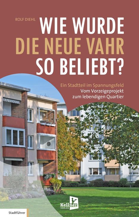 "Wie wurde die Neue Vahr so beliebt?" Ein Stadtteil im Wandel. Bild von Wohngebäuden, Bäume und grüner Rasen, Kellner Verlag Logo.